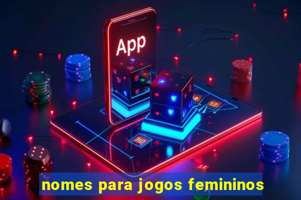 nomes para jogos femininos